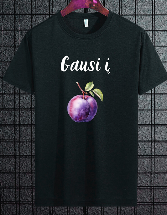 Gausi į Slyvą marškinėliai